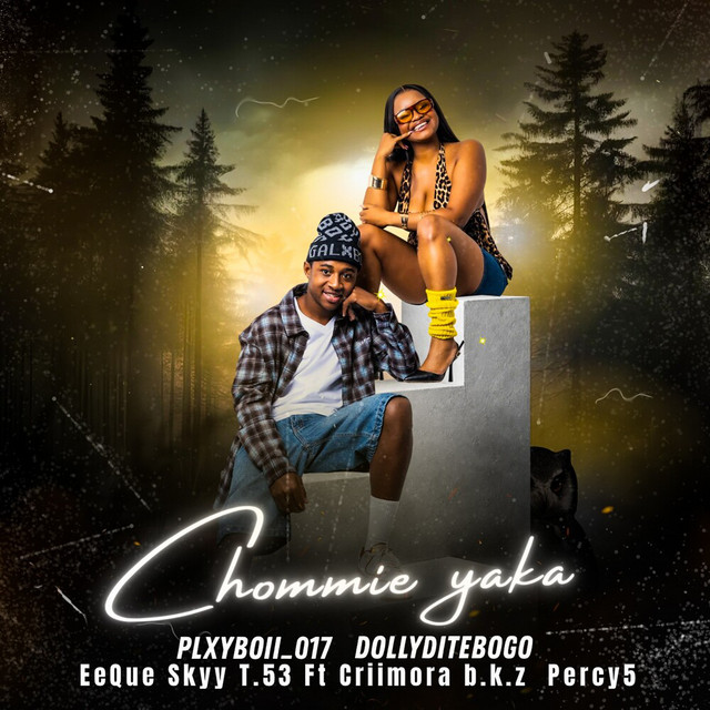 PLXYBOII_017, Dolly Ditebogo, EeQue, Skyy T.53, Criimora b.k.z, Percy 5 - Chommie yaka