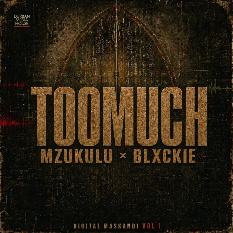 Digital Maskandi & Mzukulu Ft Blxckie - Too Much