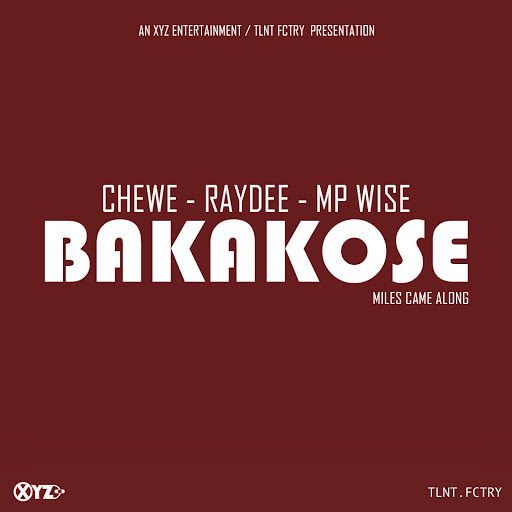Miles Came Along - Bakakose Ft Chewe, Ray Dee & Mp Wise