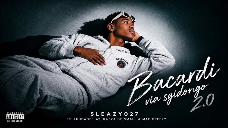 Sleazy027 - Bacardi Via Sgidongo 2.0 Ft LuuDaDeejay, Kabza De Small & Mac Breezy