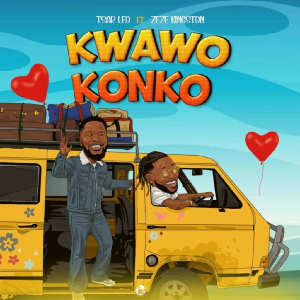 Tsar Leo - KWAWO KONKO Ft Zeze Kingston