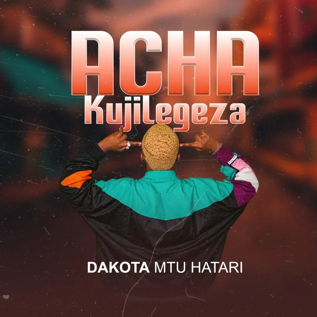 Dakota Mtu Hatari - Acha Kujilegeza