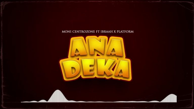 Moni Centrozone Ft Ibraah & Platform - Anadeka