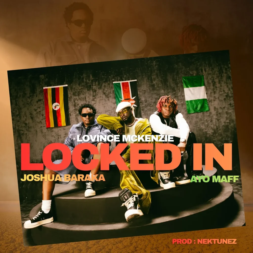 Lovince Mckenzie Ft Joshua Baraka & Ayo Maff - Locked In