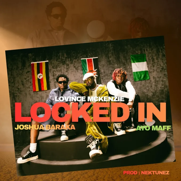 Lovince Mckenzie Ft Joshua Baraka & Ayo Maff - Locked In