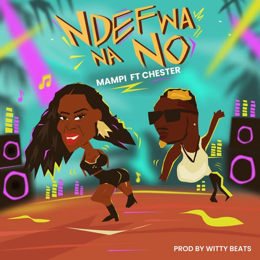 Mampi Ft Chester - Ndefwa Na No
