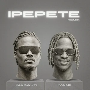 Masauti Ft Iyanii - Ipepete (Remix)
