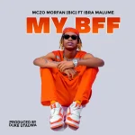Mczo Morfan (Big) Ft Ibra Malume – My Bff