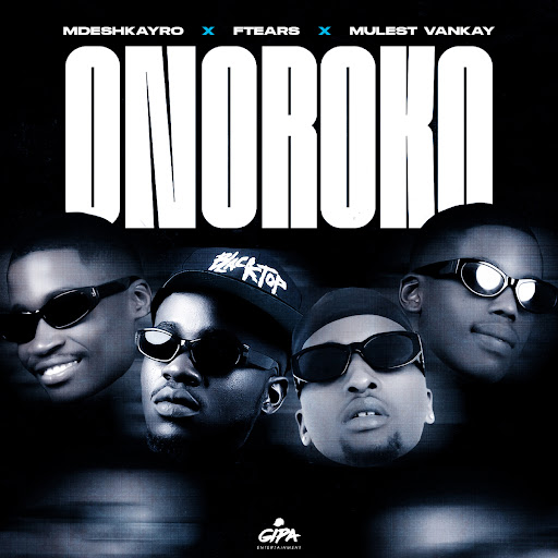 Mdeshkayro Ft Ftears & Mulest Vankay - Onoroko