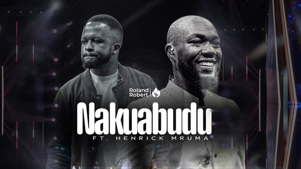 Roland Robert Ft Henrick Mruma – Nakuabudu