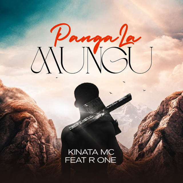 Kinata MC Ft R One – Panga La Mungu