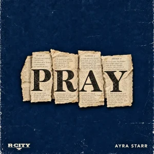 R. City Ft Ayra Starr – Pray