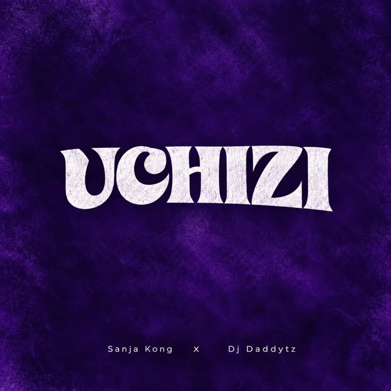Sanja Kong & DJ Daddytz – Uchizi