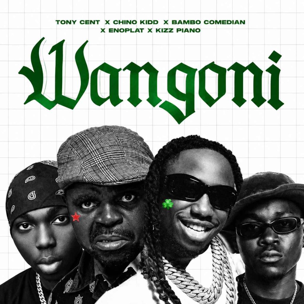 Tony Cent Ft Chino Kidd, Bambo Comedian, Enoplat & Kizz Piano – Wangoni